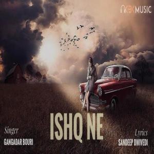 Ishq Ne (feat. Gangadar Bouri)