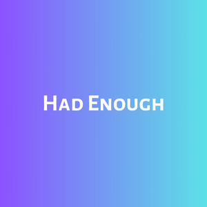 Had Enough (Explicit)
