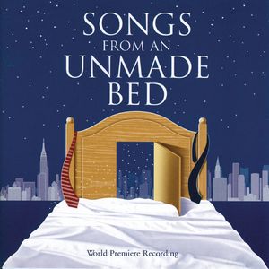 Songs From An Unmade Bed (World Premiere Recording) [Explicit]