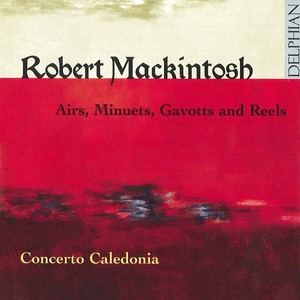 MACKINTOSH, R.: Airs, Minuets, Gavotts and Reels, Op. 1 (Concerto Caledonia)