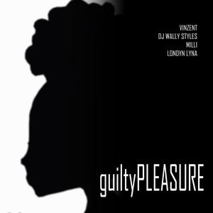 guiltyPleasure (feat. DJ Wally Styles, Londyn Lyna & Millie CTG) (Explicit)
