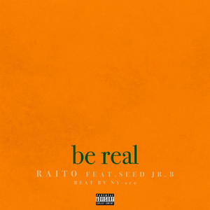 be real (feat. SEED & JR.B) [Explicit]