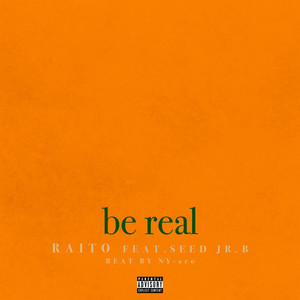 be real (feat. SEED & JR.B) (Explicit)