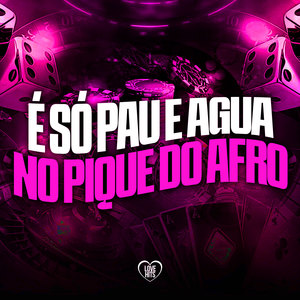 É Só Pau E Água No Pique Do Afro (Explicit)