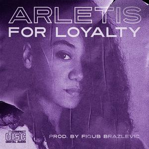 For Loyalty(feat. Arletis)