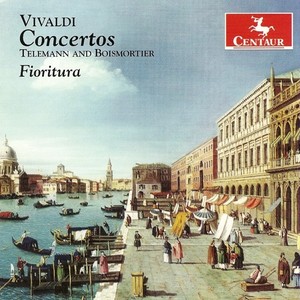 VIVALDI, A.: Concertos - RV 90, 94, 98, 107 / TELEMANN, G.P.: Quartet, TWV 43:a3 / BOISMORTIER, J.B.: Sonata, Op. 37, No. 2 (Fioritura)