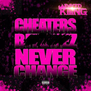 Cheaters (*****ez) Never Change (Explicit)