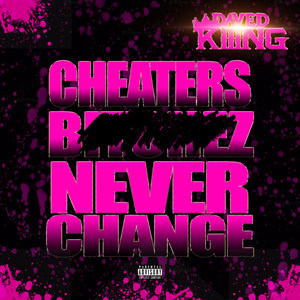 Cheaters (*****ez) Never Change (Explicit)