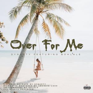 Over For Me (feat. Bohlale)
