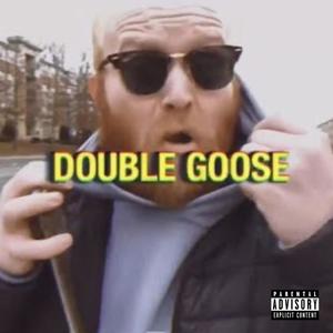 DOUBLE GOOSE (Explicit)