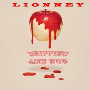 Dripping Like Wow (Explicit)