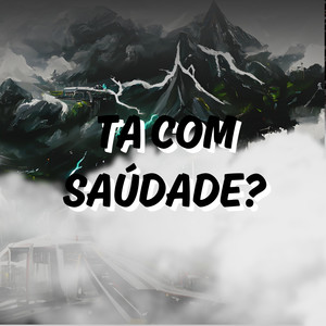 Ta Com Saudade? (Explicit)