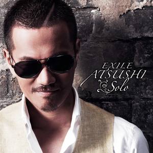 EXILE ATSUSHI Solo