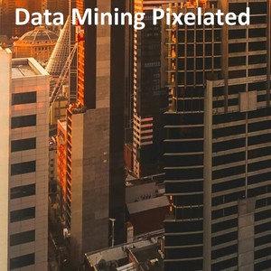 Data Mining Pixelated