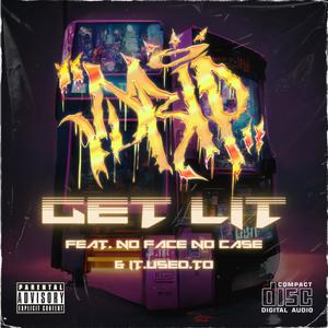 GET LIT (feat. No Face No Case & it.used.to) [Explicit]