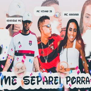 Me Separei Porra(feat. Mc Naninha) (Explicit)