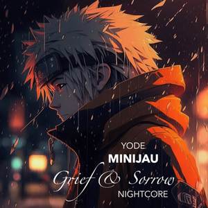 Grief & Sorrow (From "Naruto") (Nightcore)