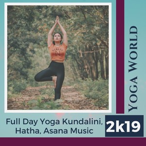 Yoga World 2k19 - Full Day Yoga Kundalini, Hatha, Asana Music