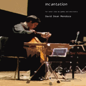 Incantation For Tenor Viola Da Gamba and Electronics - Single