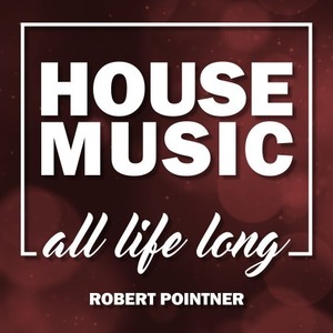 House Music All Life Long