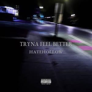 Tryna Feel Better (Explicit)
