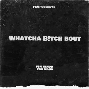 Whatcha ***** Bout (feat. PBG MAUD) [Explicit]