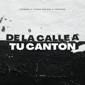 De La Calle A Tu Cantón (feat. Anuar Na & DREGZO) (Explicit)