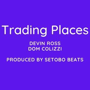 Trading Places(feat. Dom Colizzi) (Explicit)