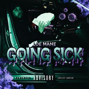 Going Sick (Loe Mane Flow) (Explicit)