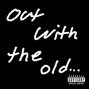 Out With The Old (Explicit)