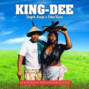 KING-DEE - Ngwana Moshoeshoe (feat. Temple Arena & Tribal Guru)