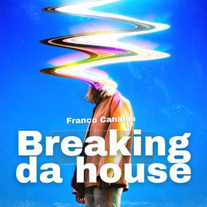 Breaking da house