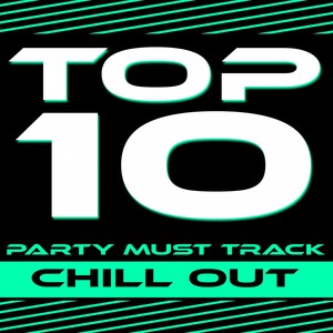 Top 10 Party Must Track - Chill Out