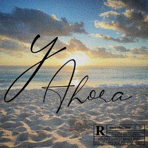 Y AHORA (feat. Yishaaq) [Explicit]