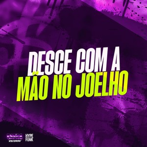 DESCE COM A MÃO NO JOELHO (Explicit)