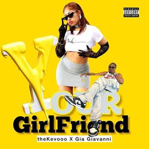 Your GirlFriend (feat Gia Giavanni) [Explicit]