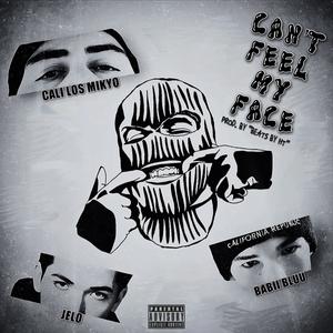 Can't Feel My Face (feat. Jelo & Babii Bluu) [Explicit]