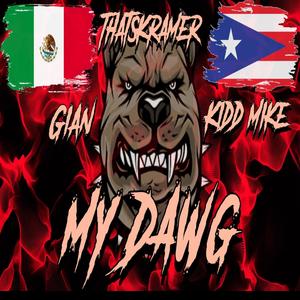 My Dawg (feat. Gian & Kidd Mike) (Explicit)