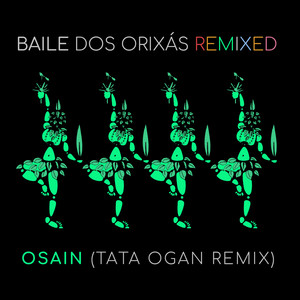 Baile dos Orixás Remixed: Osain (Tata Ogan Remix)