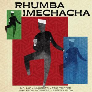 Rhumba Imechacha (feat. Lukorito, TAIO, mau from nowhere & Freesia Flow) (Explicit)