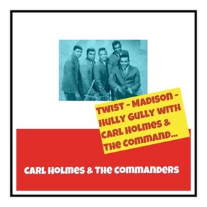 Twist - Madison - Hully Gully with Carl Holmes & the Commanders