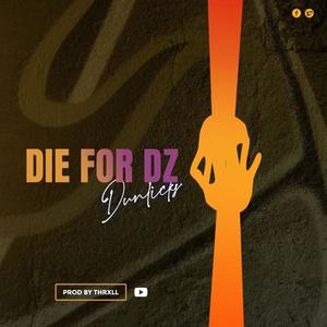 DIE FOR DZ (Explicit)