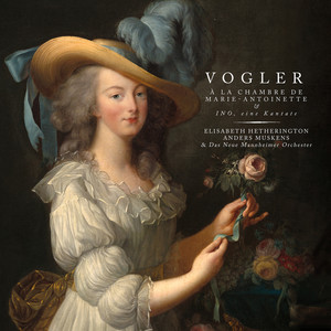 Vogler: À la chambre de Marie-antoinette & Ino, eine Kantate