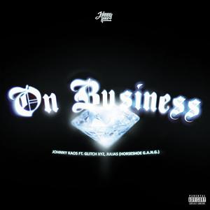 On Business (feat. Glitch Xyz & Julias HORSESHOE G.A.N.G) (Explicit)