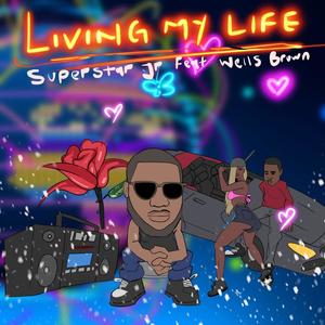Living My Life (feat. Wells Brown) (Explicit)