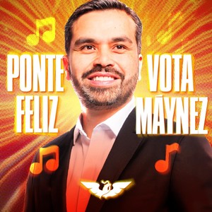 Ponte Feliz, Vota Máynez