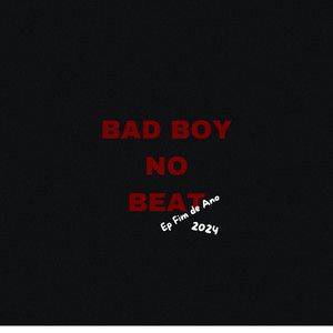 BAD BOY NO BEAT - EP FIM DE ANO 2024 (Explicit)