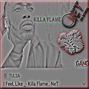 I Feel Like, Killa Flame . Net (Explicit)