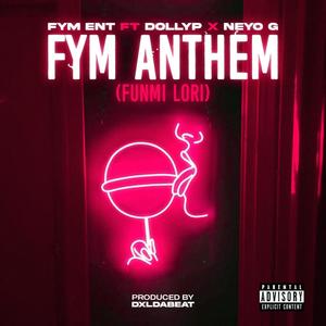 FYM ANTHEM (FUNMI LORI) (feat. NEYO G & DOLLY P) [Explicit]