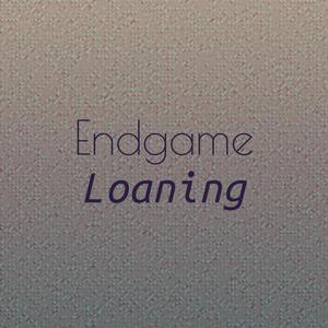 Endgame Loaning